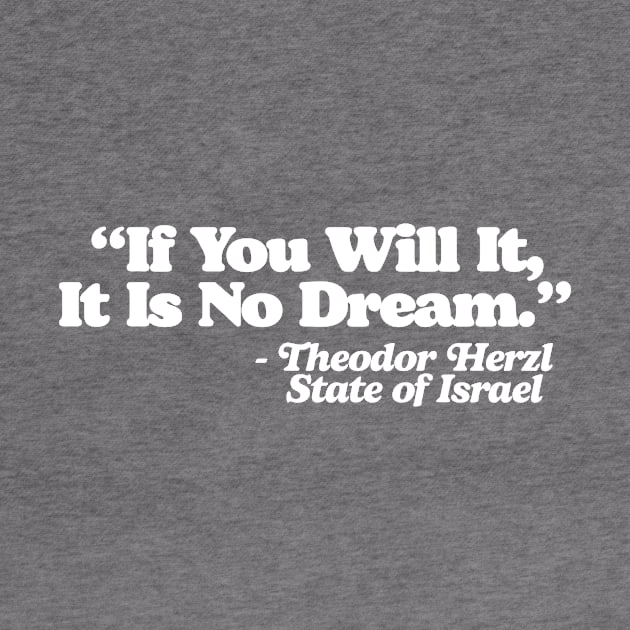 If You Will It It Is No Dream Theodor Herzl State of Israel Walter Sobchak Quote by GIANTSTEPDESIGN